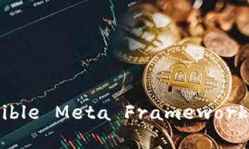Web3中的XMF（eXtensible Meta Framework）解析：定义、功能与应用